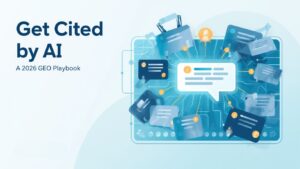 How to Get Cited by AI: A GEO Playbook for 2026